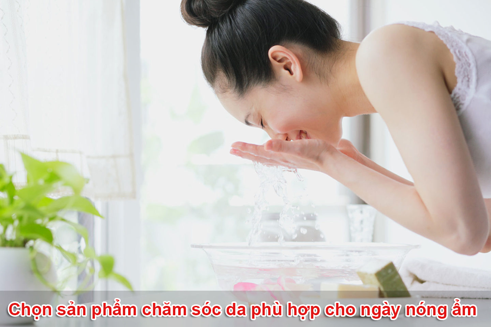 Chọn sản phẩm chăm sóc da phù hợp cho ngày nóng ẩm